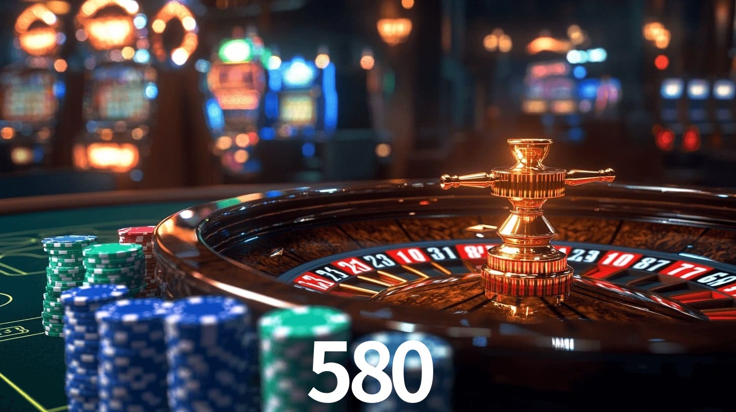 580 - Site Oficial do Cassino Online - 580.com